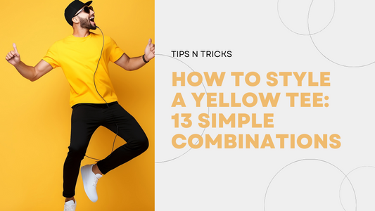 Yellow Tee Style Guide: 13 Simple Combinations