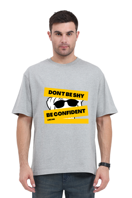 Don't Be Shy Be Confident Oversized T-Shirts for Men