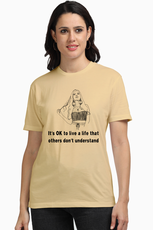 Its Ok To Live a Life that others Don't Understand Supima T-Shirts for Women