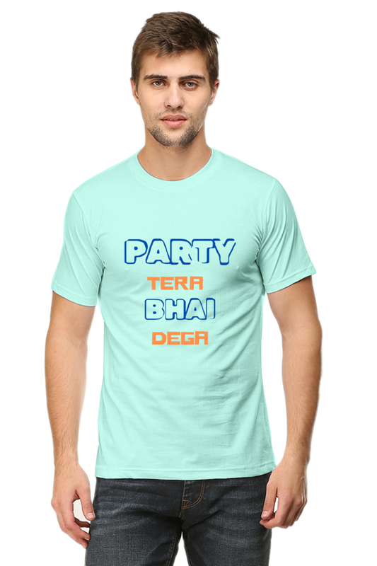 Party Tera Bhai Dega T-Shirts for Men