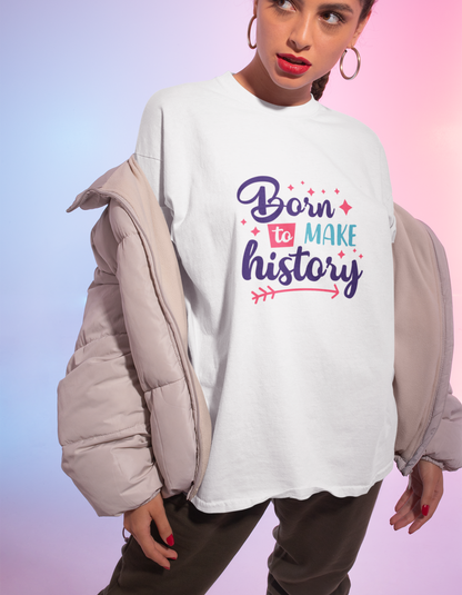 Born to Make History Oversized T-Shirts for Women