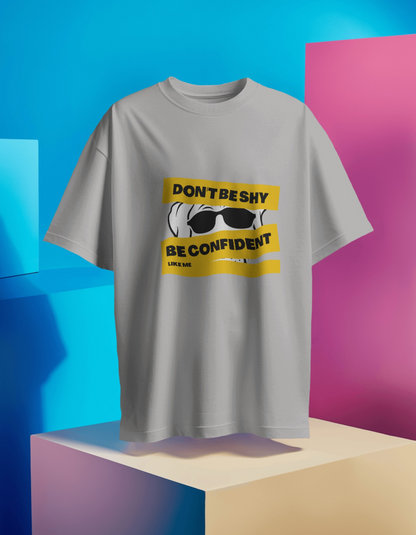 Don't Be Shy Be Confident Oversized T-Shirts for Men