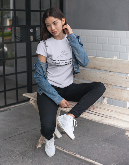 Find a reason T-Shirts for Women