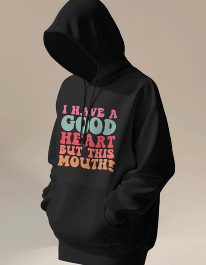 I Have A Good Heart But This Mouth Hooded Sweatshirts for Men