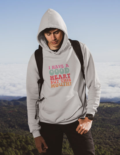 I Have A Good Heart But This Mouth Hooded Sweatshirts for Men