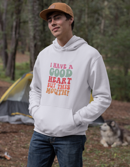 I Have A Good Heart But This Mouth Hooded Sweatshirts for Men