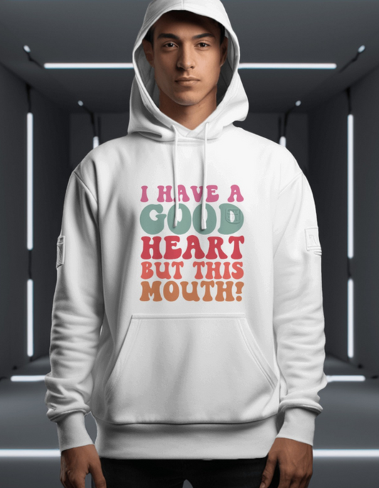 I Have A Good Heart But This Mouth Hooded Sweatshirts for Men