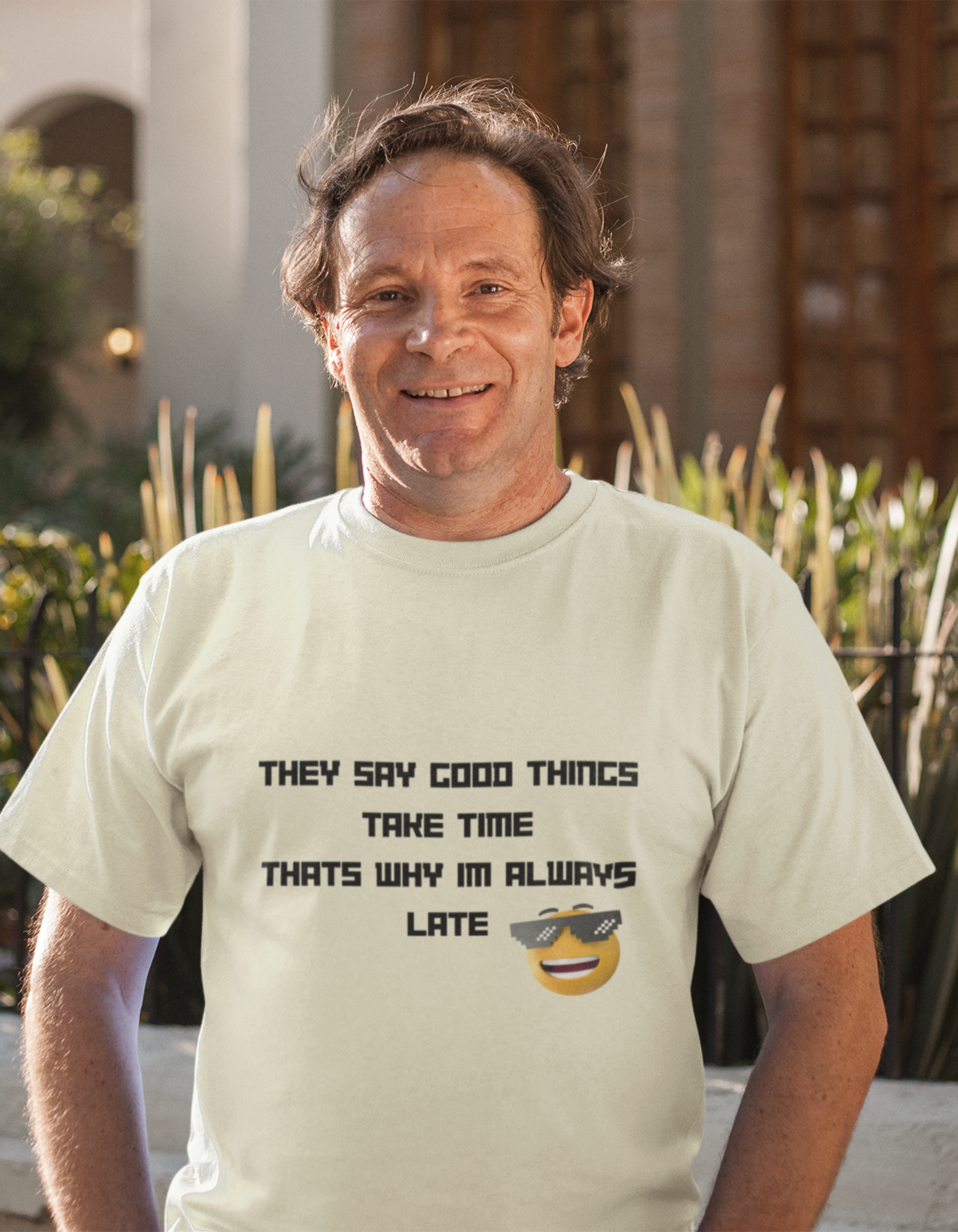 They Say Good Things Take Time That's why I'm Always late T-Shirts for Men