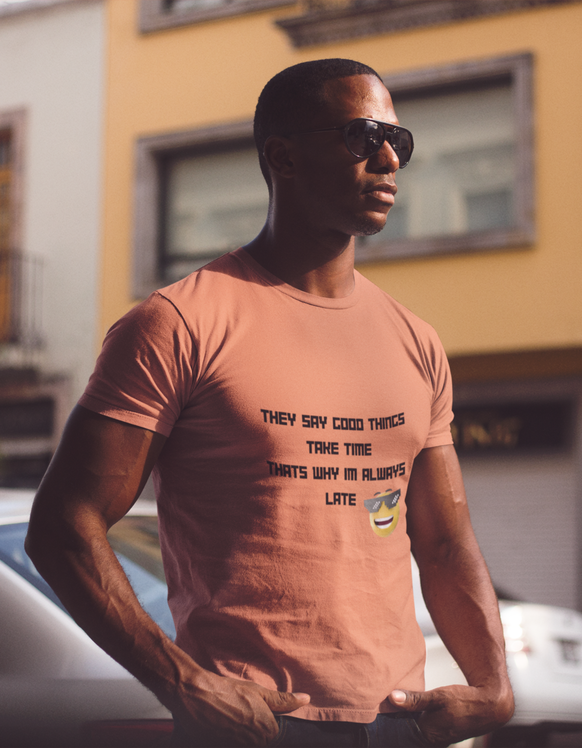 They Say Good Things Take Time That's why I'm Always late T-Shirts for Men