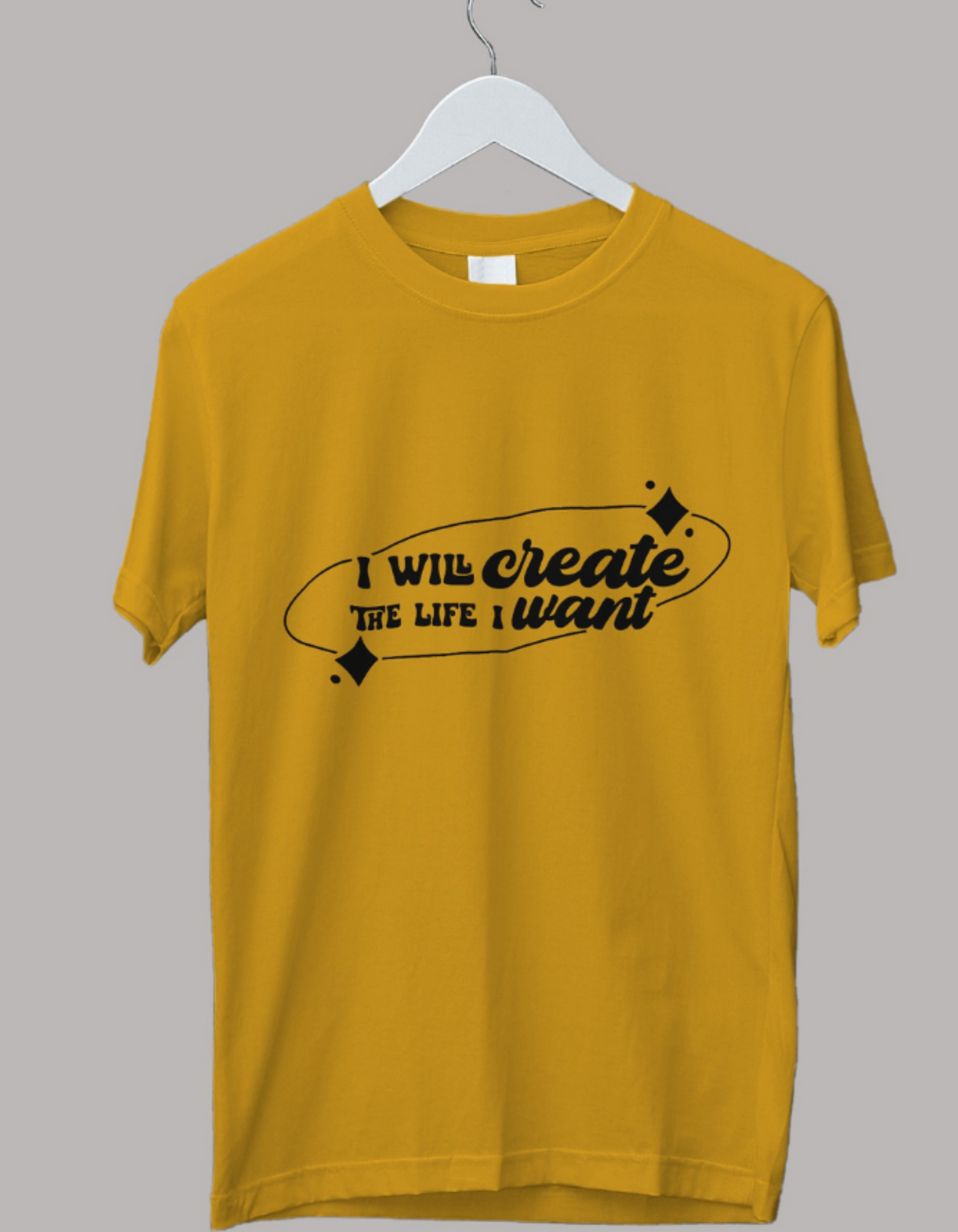 I Will Create the Life I want T-Shirts for Women