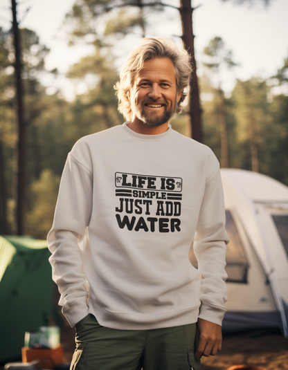 Life is Simple Just Add Water Sweatshirts for Men