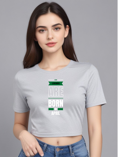 Legends are Born in April Crop Tops for Women