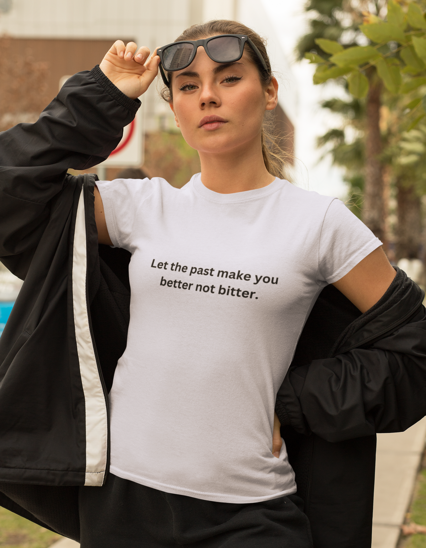 Let the past make you better, not bitter T-Shirt for Women