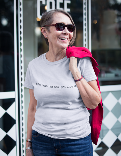 Life has no script, live it T-Shirts for Women