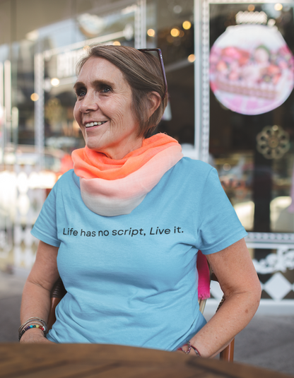 Life has no script, live it T-Shirts for Women