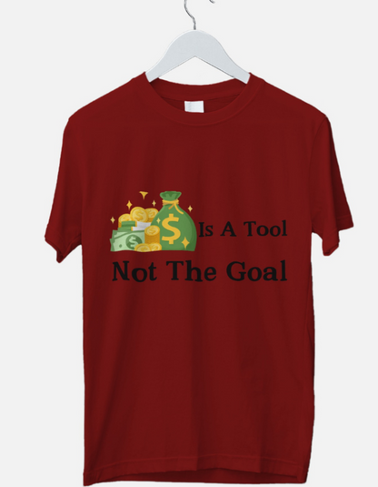 Money is the Tool Not The Goal Supima T-Shirts for Men