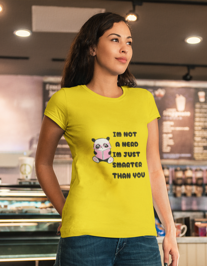 I'm not a Nerd, I'm Just Smarter Than You T-Shirts for Women