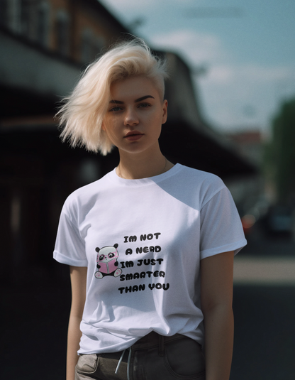 I'm not a Nerd, I'm Just Smarter Than You T-Shirts for Women