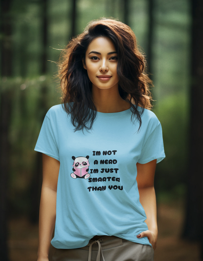 I'm not a Nerd, I'm Just Smarter Than You T-Shirts for Women