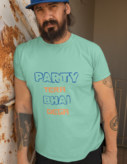 Party Tera Bhai Dega T-Shirts for Men