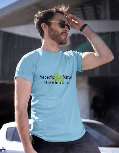 Stack Money Now, Have Fun Later T-Shirts for Men