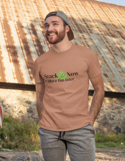 Stack Money Now, Have Fun Later T-Shirts for Men