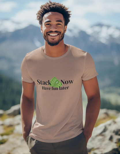 Stack Money Now, Have Fun Later T-Shirts for Men