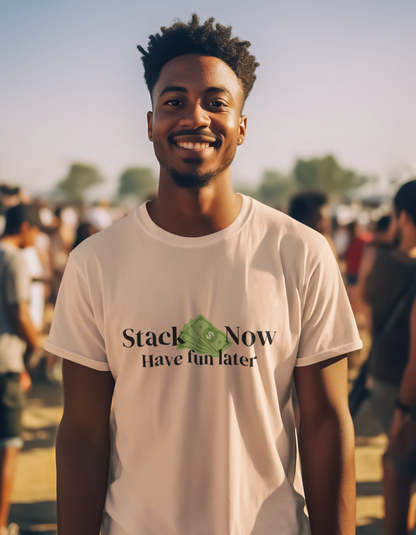 Stack Money Now, Have Fun Later T-Shirts for Men