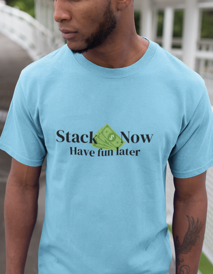 Stack Money Now, Have Fun Later T-Shirts for Men